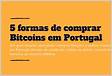 5 formas de comprar Bitcoins em Portugal Gui